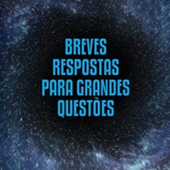 {READ} 🌟 Breves respostas para grandes questões (Portuguese Edition) [W.O.R.D]