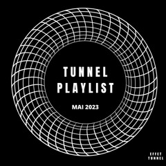 TUNNEL PLAYLIST MAI 2023