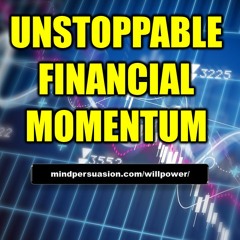 Unstoppable Financial Momentum