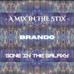 Brando LIVE @ A Mix In The Stix (Gone In The Galaxy)