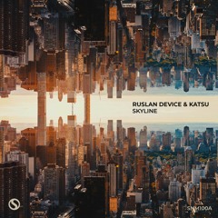 Ruslan Device & Katsu - Skyline [OUT NOW]