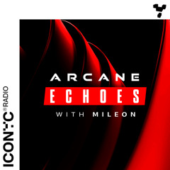 Arcane Echoes 003 with Mileon for ICONYC Radio