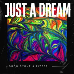 Jordo Byrne & Fitzer - Just A Dream