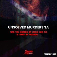 UNSOLVED MURDERS SA - 008 - Was The Murder of Leslie Van Zyl A Crime of Passion?