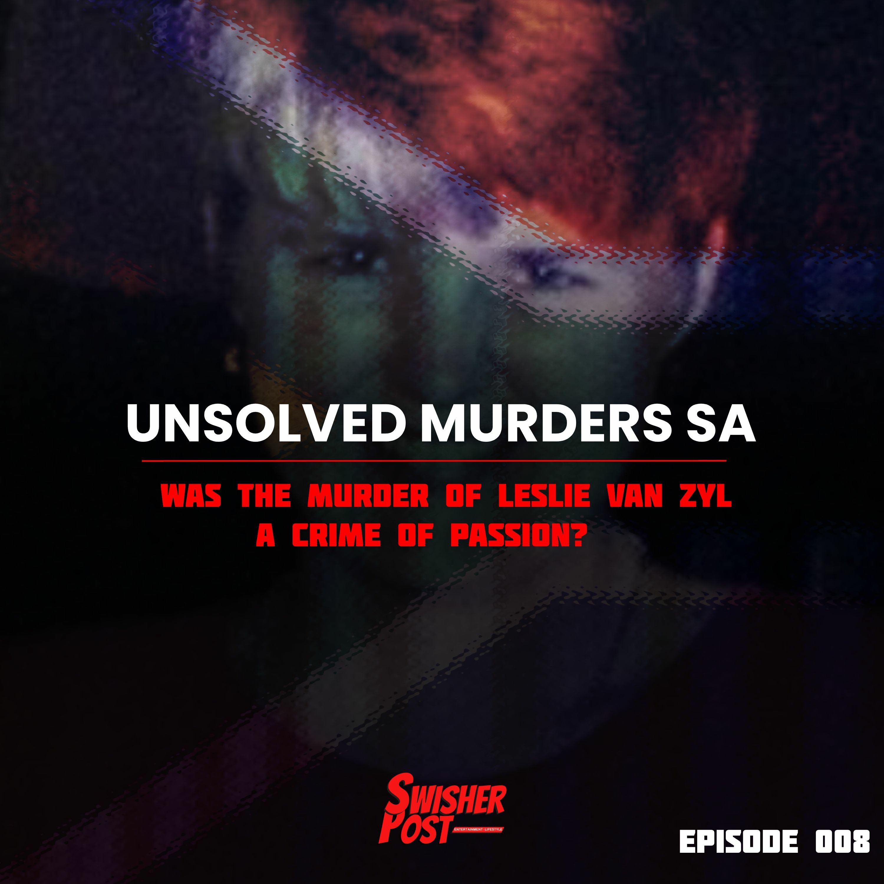 UNSOLVED MURDERS SA - 008 - Was The Murder of Leslie Van Zyl A Crime of Passion? episode artwork