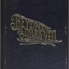 READ EBOOK 📥 Beyond the Dark Veil: Post Mortem & Mourning Photography from The Thana