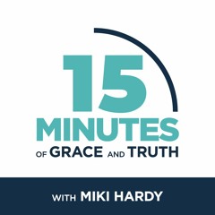 15 Minutes of Grace and Truth