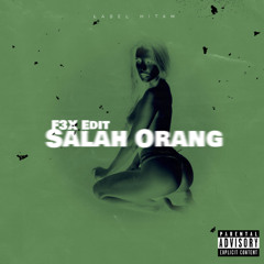 Salah Orang - F3X Edit