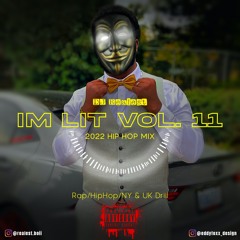 Im Lit (Vol 11) - 2022 Hip-Hop, Rap, NY & UK Drill (Ft. Central Cee, Cardi B, Ice Spice)