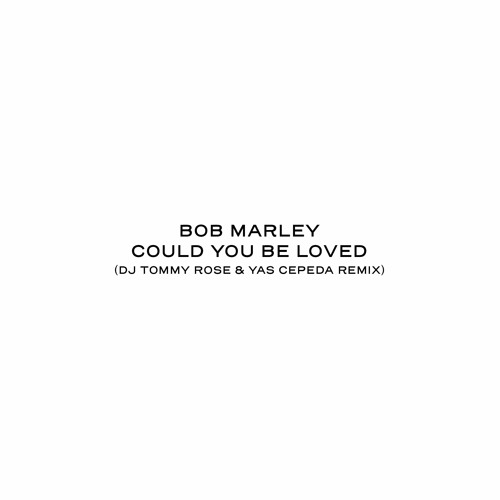 Bob Marley - Could You Be Loved (Yas Cepeda & DJ Tommy Rose Remix) FREE DOWNLOAD