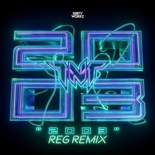 TNT - 2003 (REG REMIX) *FREE DL*