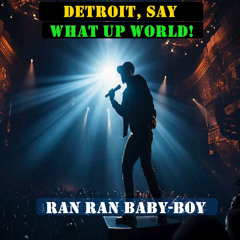 Detroit, Say What Up World!