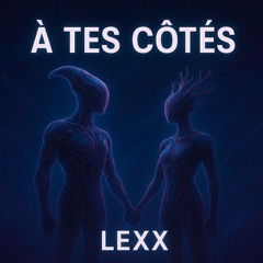 à tes côtés - LEXX