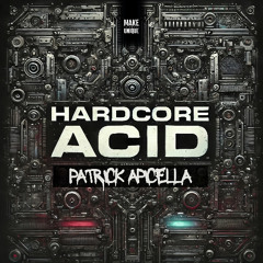 Patrick Apicella - Hardcore Acid