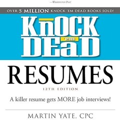 ⚡PDF⚡ Knock 'em Dead Resumes: A Killer Resume Gets MORE Job Interviews! (Knock 'em Dead Career