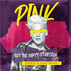 PINK! - Get The Party Started (SVAZ & ZIGROV Remix)