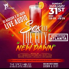 SEX AND THE CITY ATL BRUNCH LIVE AUDIO 1*31*21 DJ BADSUH X DJ IKON MORE FIYAH 2021 LIVE
