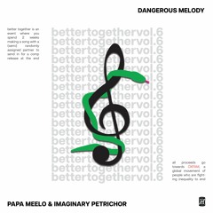 papa meelo & Imaginary Petrichor - Dangerous Melody