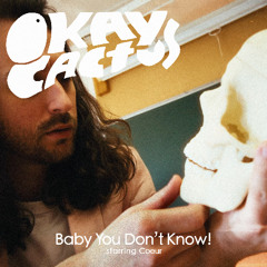 Baby You Don't Know! (Starring Coeur)