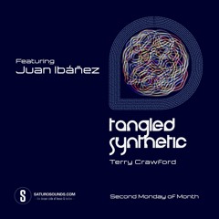 Tangled Synthetic #045 - Terry Crawford featuring special guest Juan Ibanez (May 21)