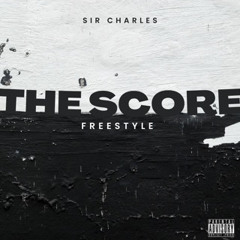 SIR CHARLES- The Score (freestyle)