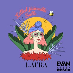 Laura Põldvere - Lilled jäävadki Sulle (EVAN ALLEN Remix)