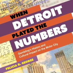 Kindle⚡online✔PDF When Detroit Played the Numbers: Gambling's History and Cultural Impact on th