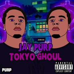 Jay Purp - Tokyo Ghoul [Prod. By Jay Purp]