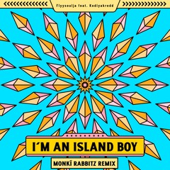 Flyysoulja - I’m An Island Boy ft. Kodiyakredd (Monkï Rabbitz Remix)