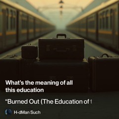 “burned out (the education of the soul)”