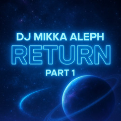 Dj Mikka Aleph - The Return part 1