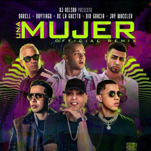 UNA MUJER REMIX - DARELL FT BRYTIAGO DE LA GHETTO NIO GARCIA JAY WHEELER