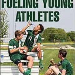 [ACCESS] KINDLE PDF EBOOK EPUB Fueling Young Athletes by Heather Mangieri 📫