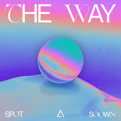 SPOT X SOOWN - The Way [FREE DOWNLOAD]