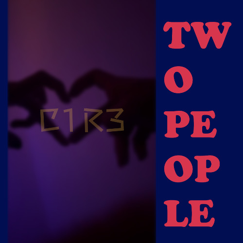 Two People (C1R3 Bootleg)