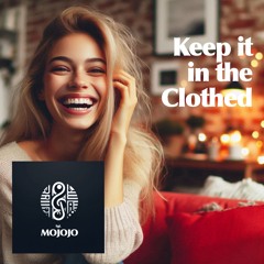 Keep it in the clothed