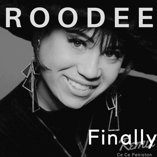 Finally - Ce Ce - Peniston - ROODEE Remix