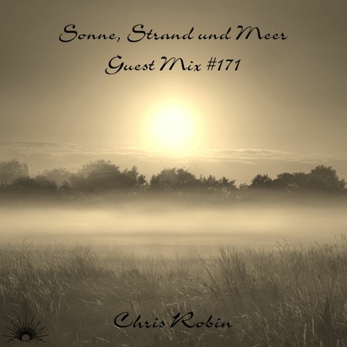 Sonne, Strand und Meer Guest Mix #171 by Chris Robin