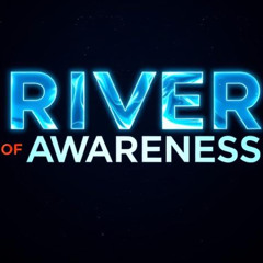 River of Awareness