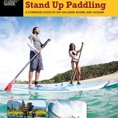 [VIEW] KINDLE 🧡 The Art of Stand Up Paddling: A Complete Guide to SUP on Lakes, Rive