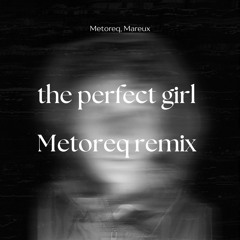 the perfect girl - metoreq remix
