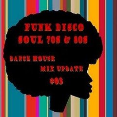 Funk Disco Soul 70 - 80s (Dance House Mix Update#03)