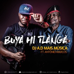 Dj A.D. Mais Musica ft. Antonio Marcos - Buya Hi Tlanga
