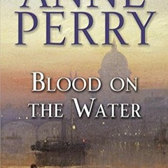 [Télécharger le livre] Blood on the Water (William Monk, #20) en format epub 6yPfz