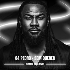 C4 Pedro - Sem Querer (Florindo Cossa Remix)