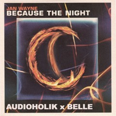 JAN WAYNE - because the night 2K25 (AUDIOHOLIK x BELLE remix)