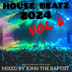 House Beatz 2024 Vol 6 Mixed By John The Baptist