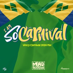 DJ Mad Russian's "I Am SOCArnival" (Vincy Mas 2024 Mix)