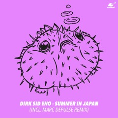 Dirk Sid Eno - "Summer In Japan" (Marc DePulse Remix)