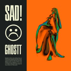 Ghostt - SAD!